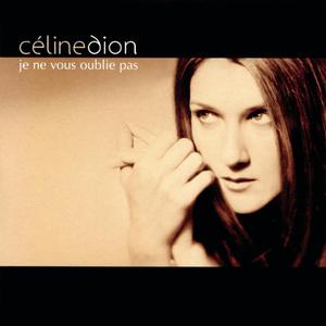 Celine Dion - Je ne vous oublie pas