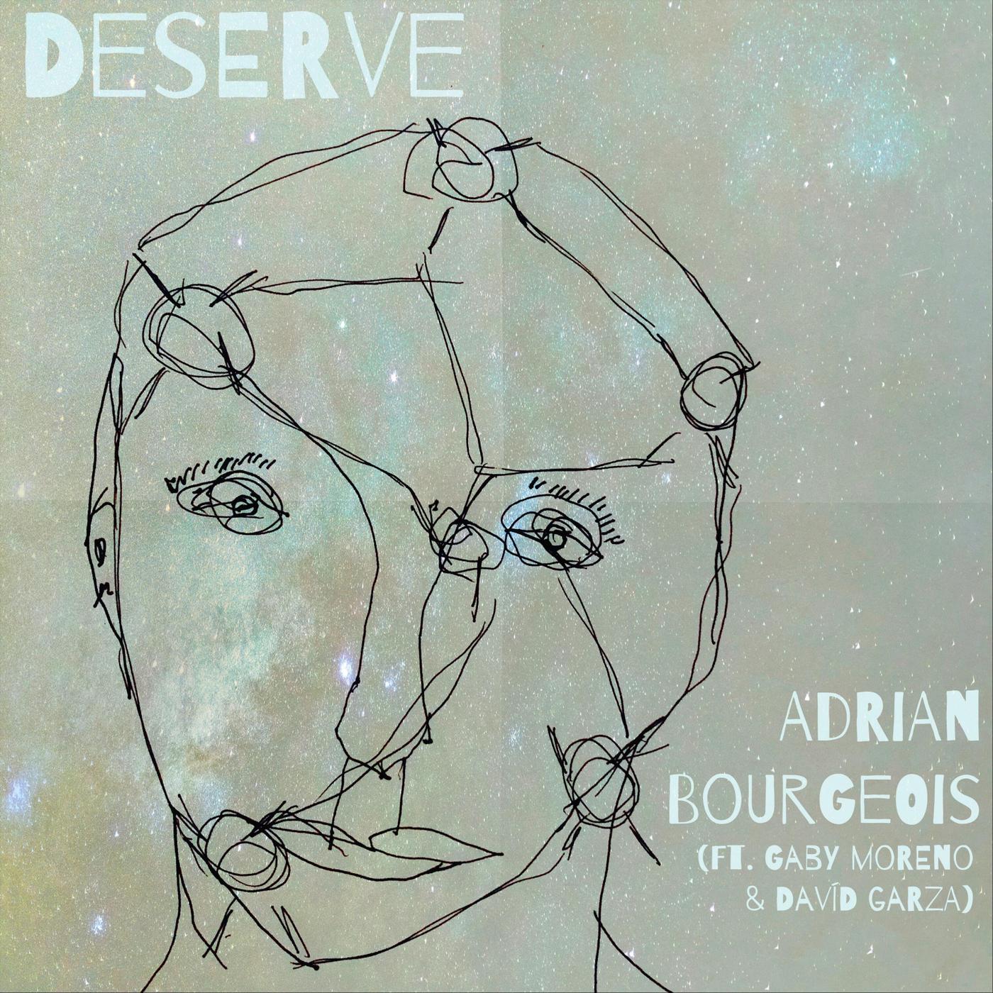 Adrian Bourgeois - Deserve (feat. Gaby Moreno & David Garza)