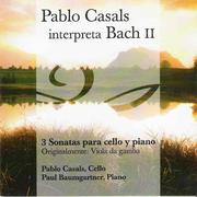 Pablo Casals Interpreta Bach, Vol. 2 (3 Sonatas para Cello y Piano)