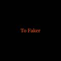 To Faker