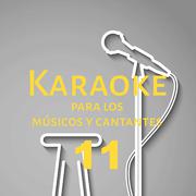 Karaoke para los músicos y cantantes, Vol. 11专辑