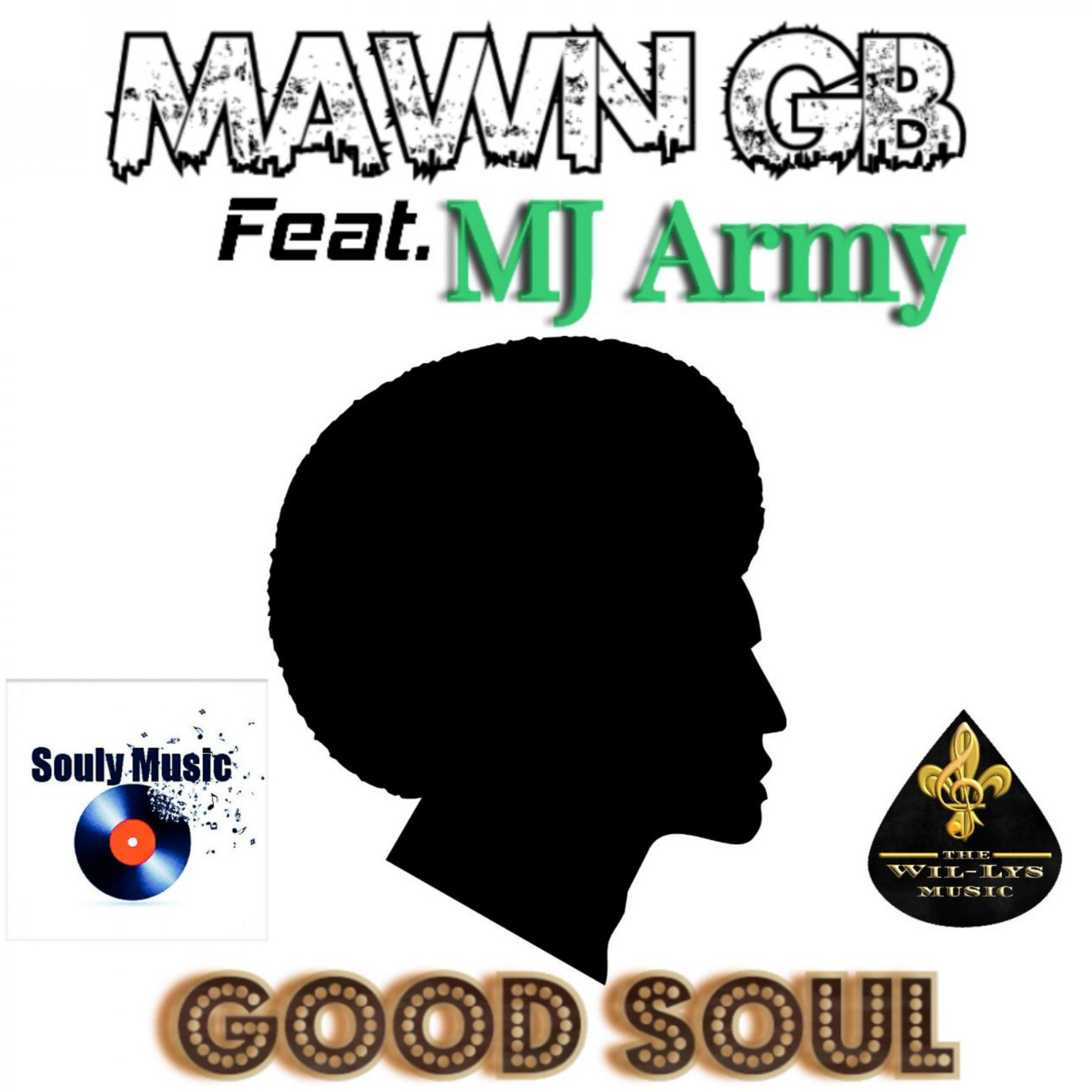 MAWN GB - Good Soul (feat. MJ Army) (Radio Edit)