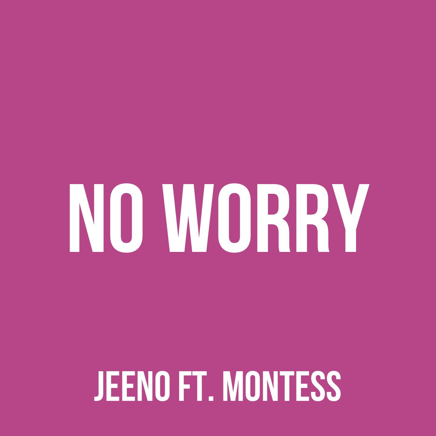 Jeeno - No Worry