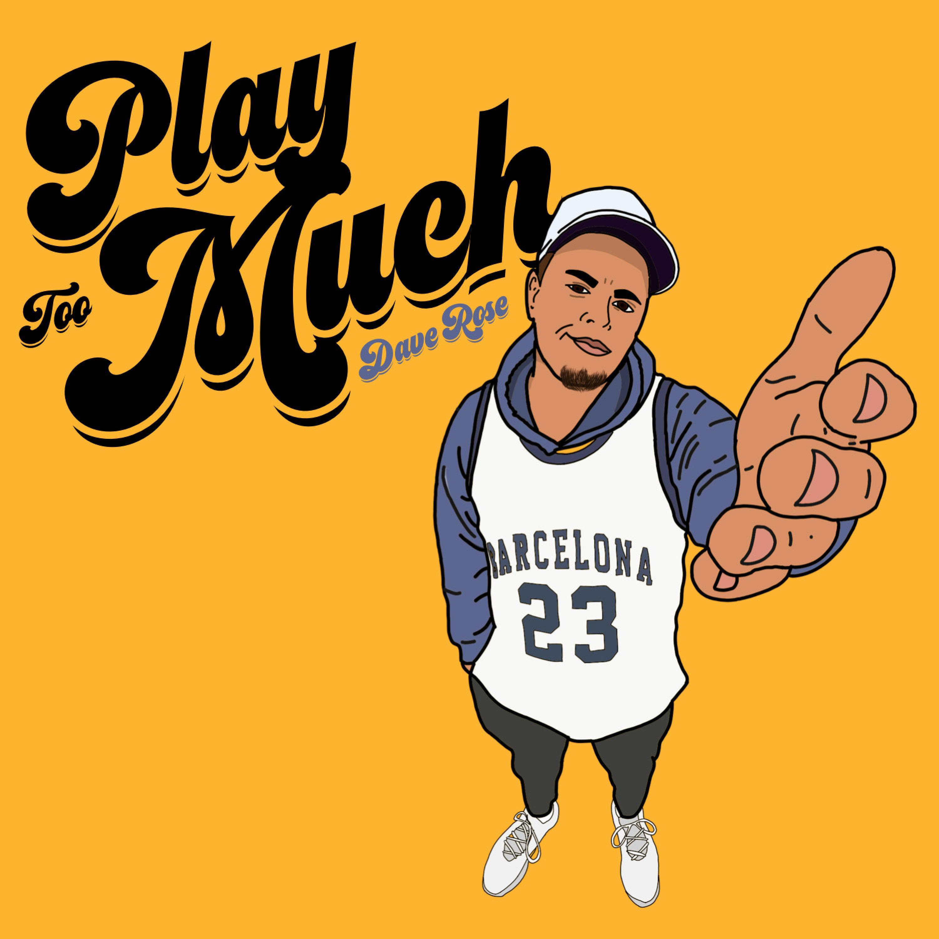Play Too Much