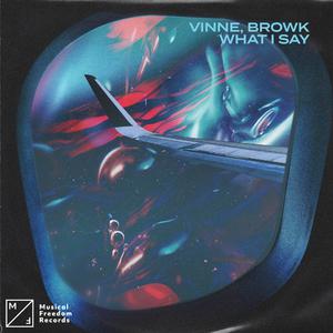 Vinne & Browk - What I Say (Instrumental) 原版无和声伴奏 （升7半音）