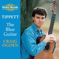 Tippett: The Blue Guitar - Britten: Nocturne, After Dowland - Bennett: Five Impromptus - Walton: Fiv