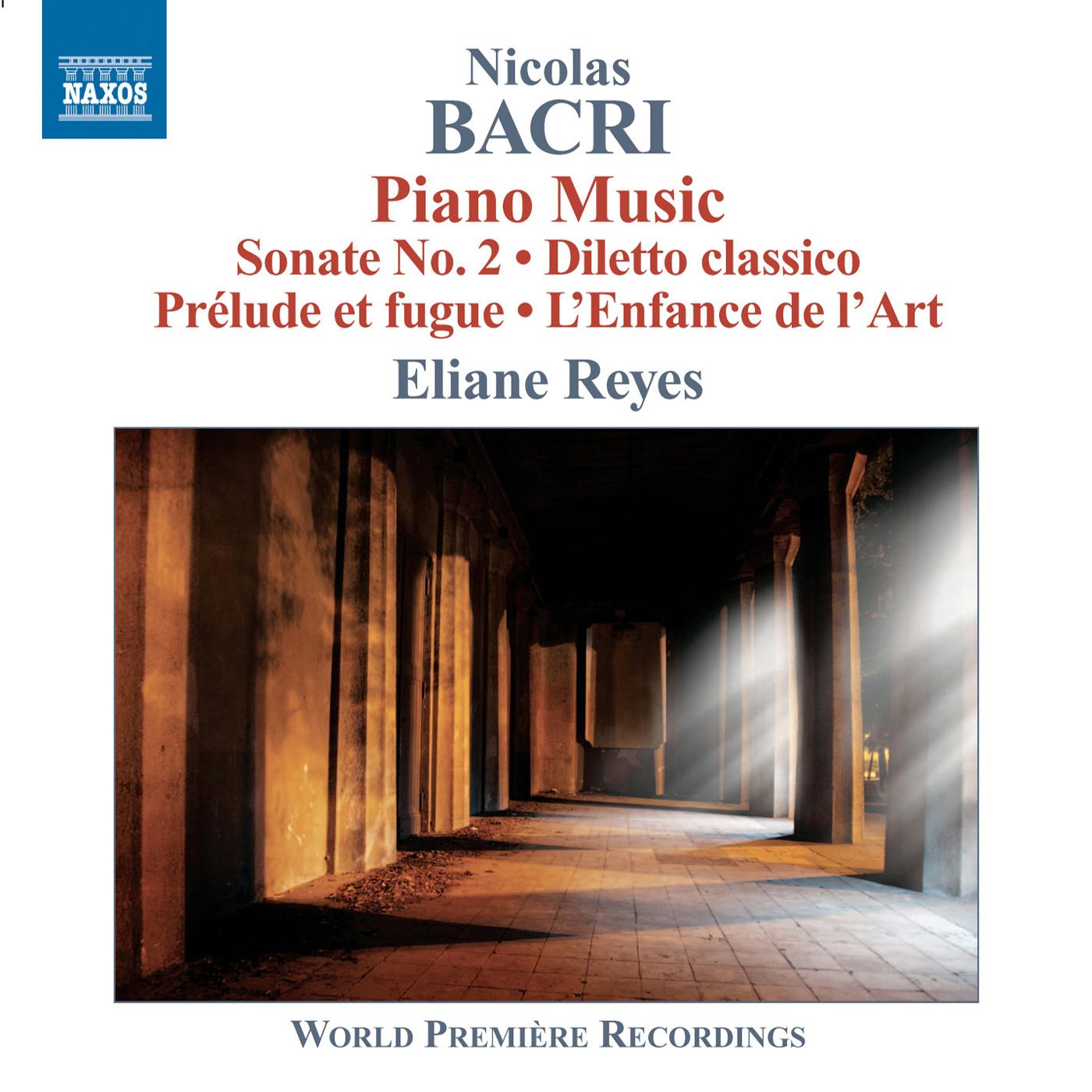 BACRI, N.: Piano Music (Reyes) - Piano Sonata No. 2 / Diletto classico / Prelude et Fugue / L'Enfance de l'art