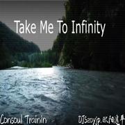 Take Me To Infinity（DJSzoyjp.欧阳建平 Remix〕