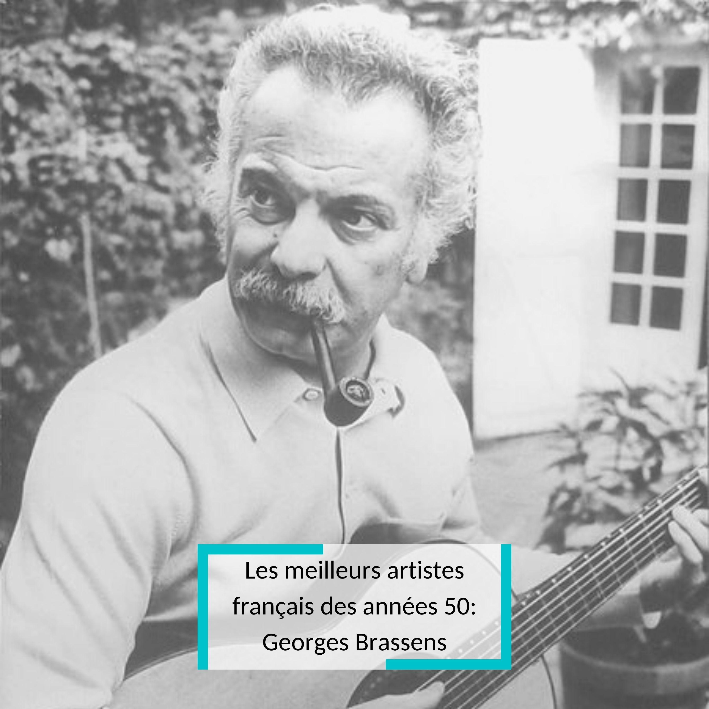 Les meilleurs artistes français des années 50: Georges Brassens
