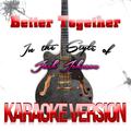 Better Together (In the Style of Jack Johnson) [Karaoke Version] - Single