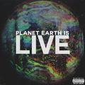 Planet Earth Is Live