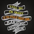Tell Me I'm Crazy (In the Style of Shelby Lynne) [Karaoke Version] - Single