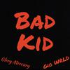 Gio WRLD - Bad Kid (feat. Glory Mercury)