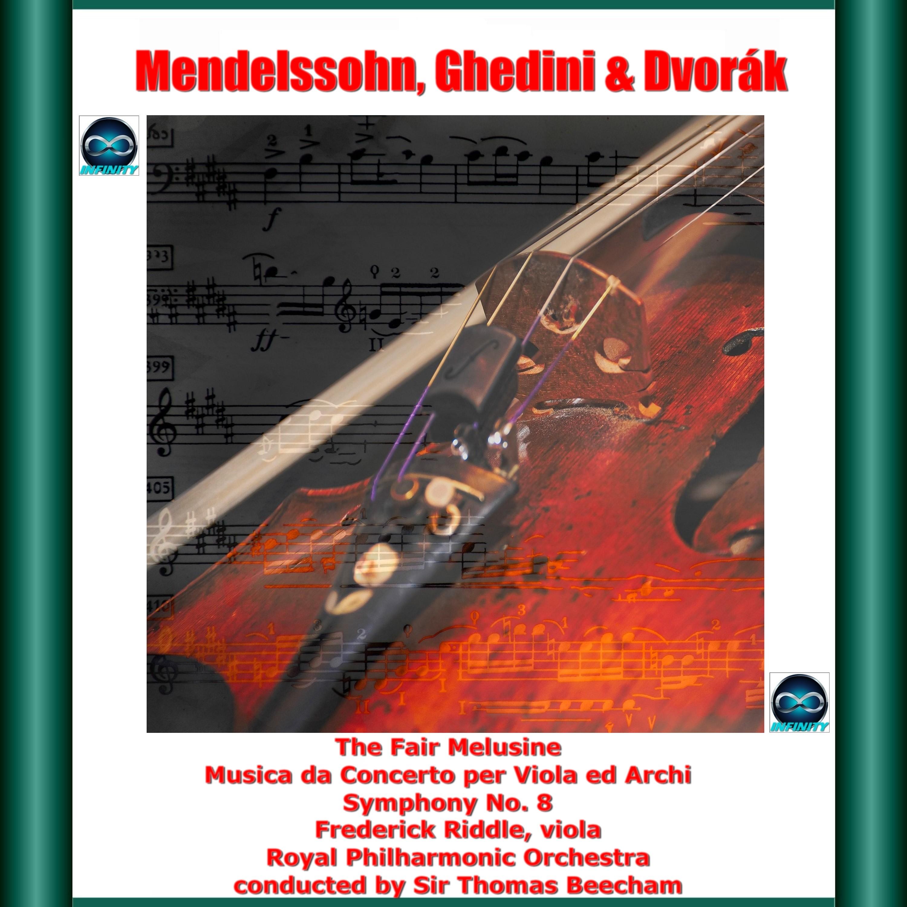 Mendelssohn, Ghedini & Dvořák: The Fair Melusine - Musica da Concerto per Viola ed Archi - Symphony No. 8