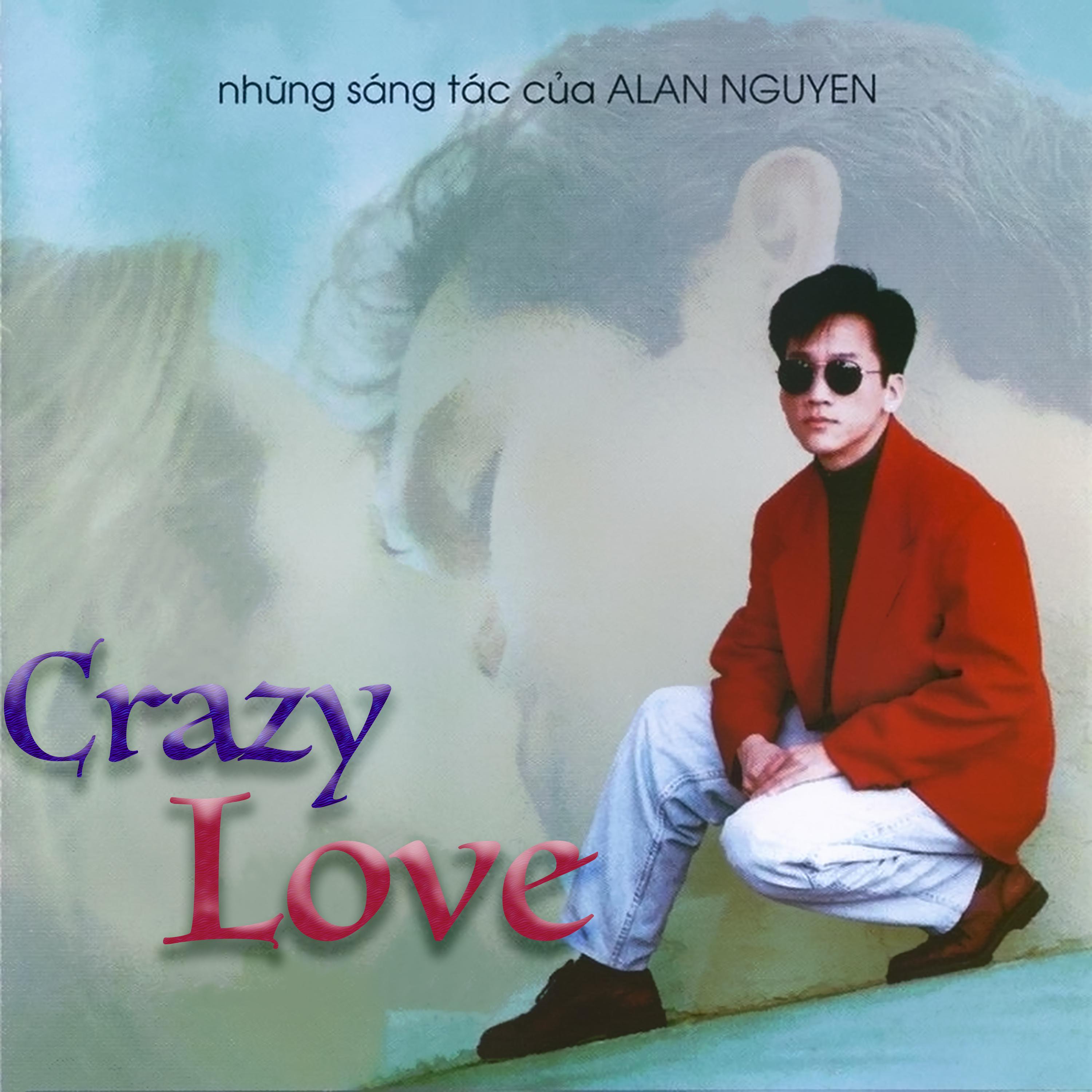 Crazy love (Những sáng tác của Alan Nguyen)
