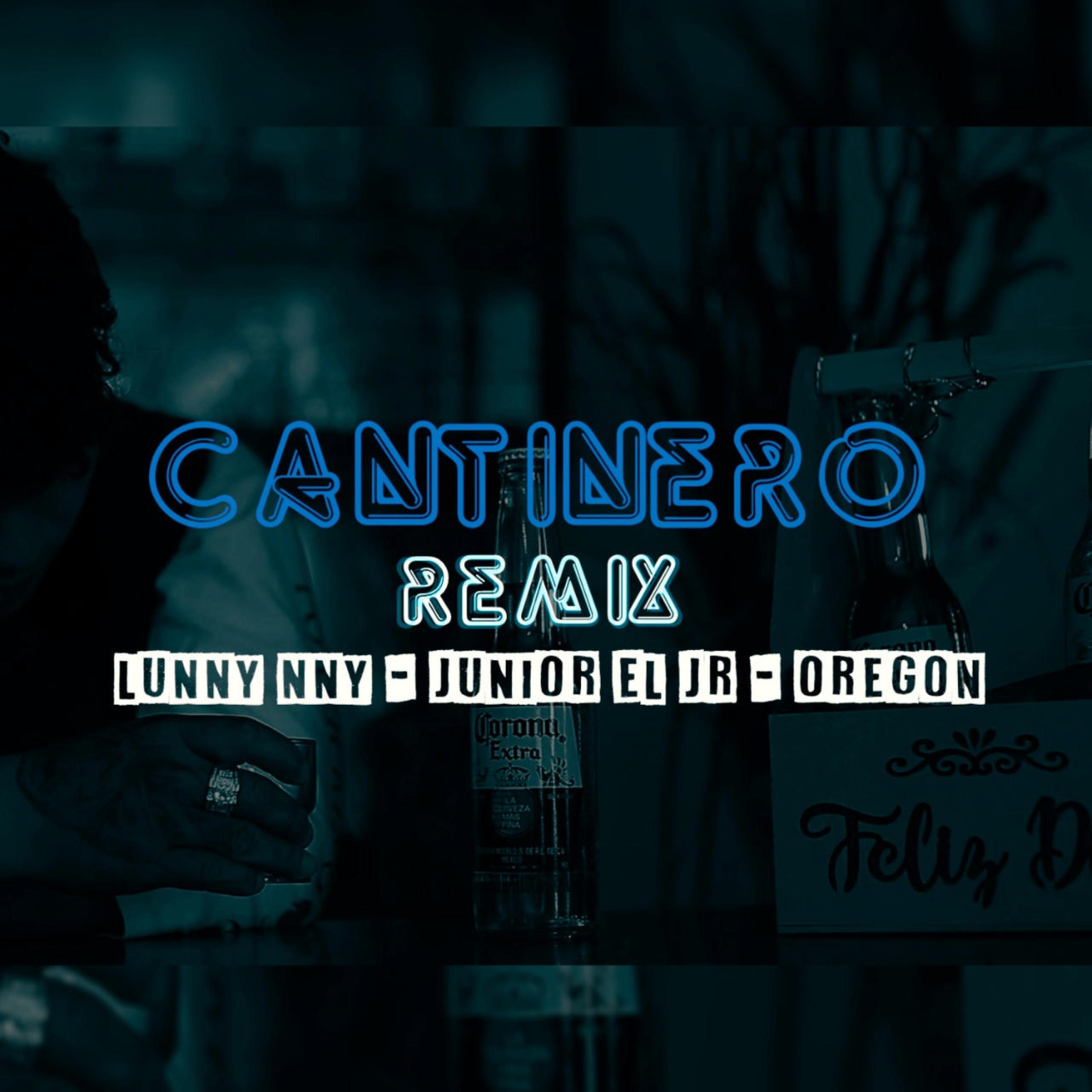 CANTINERO (feat. OREGON & EL JUNIOR JR) [REMIX]