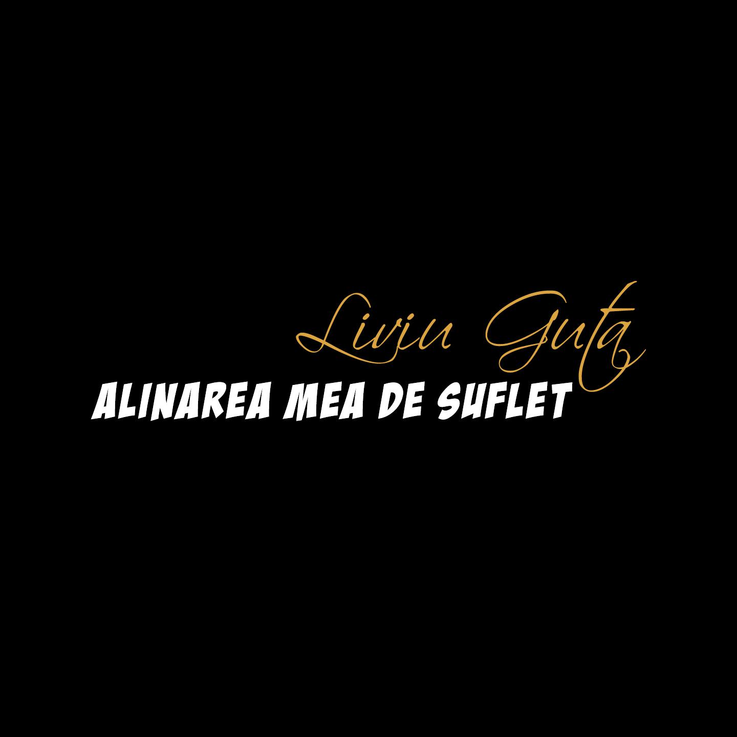 Liviu Guta - Alinarea Mea De Suflet