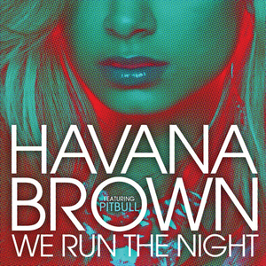 Pitbull、Havana Brown - WE RUN THE NIGHT