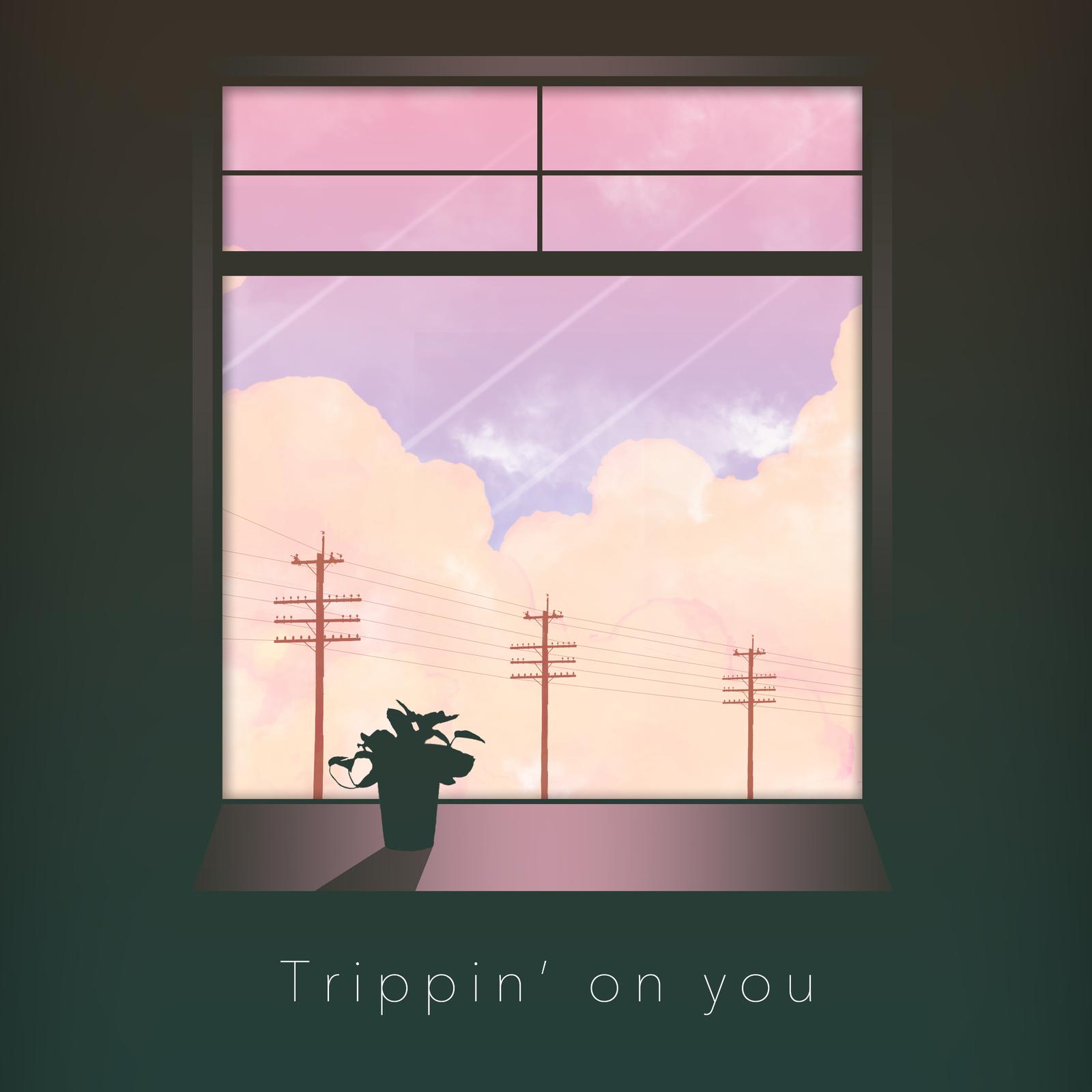 Trippin' on you