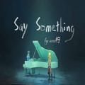 Say Something