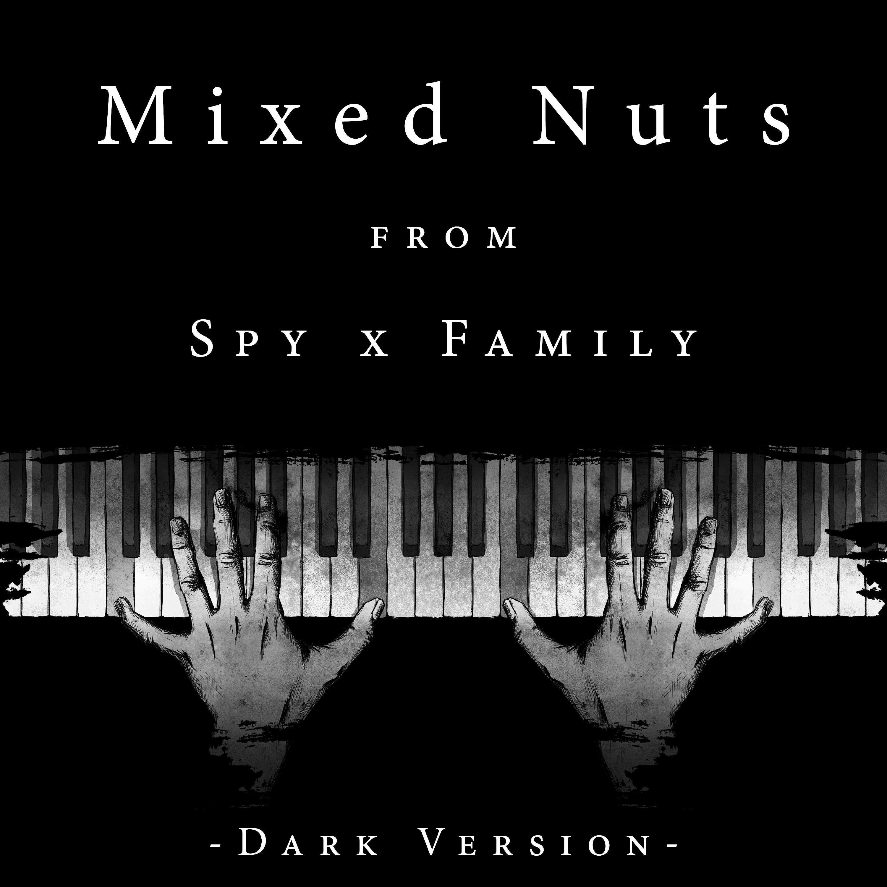 Mixed Nuts (Opening Theme from "Spy x Family") (Dark Version)