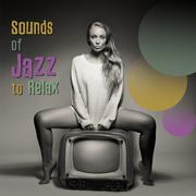 Sounds of Jazz to Relax – Instrumental Music, Calm Jazz, Anti Stress Sounds, Chilled Time, Peaceful 