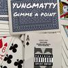 YungMatty - Gimme A Point