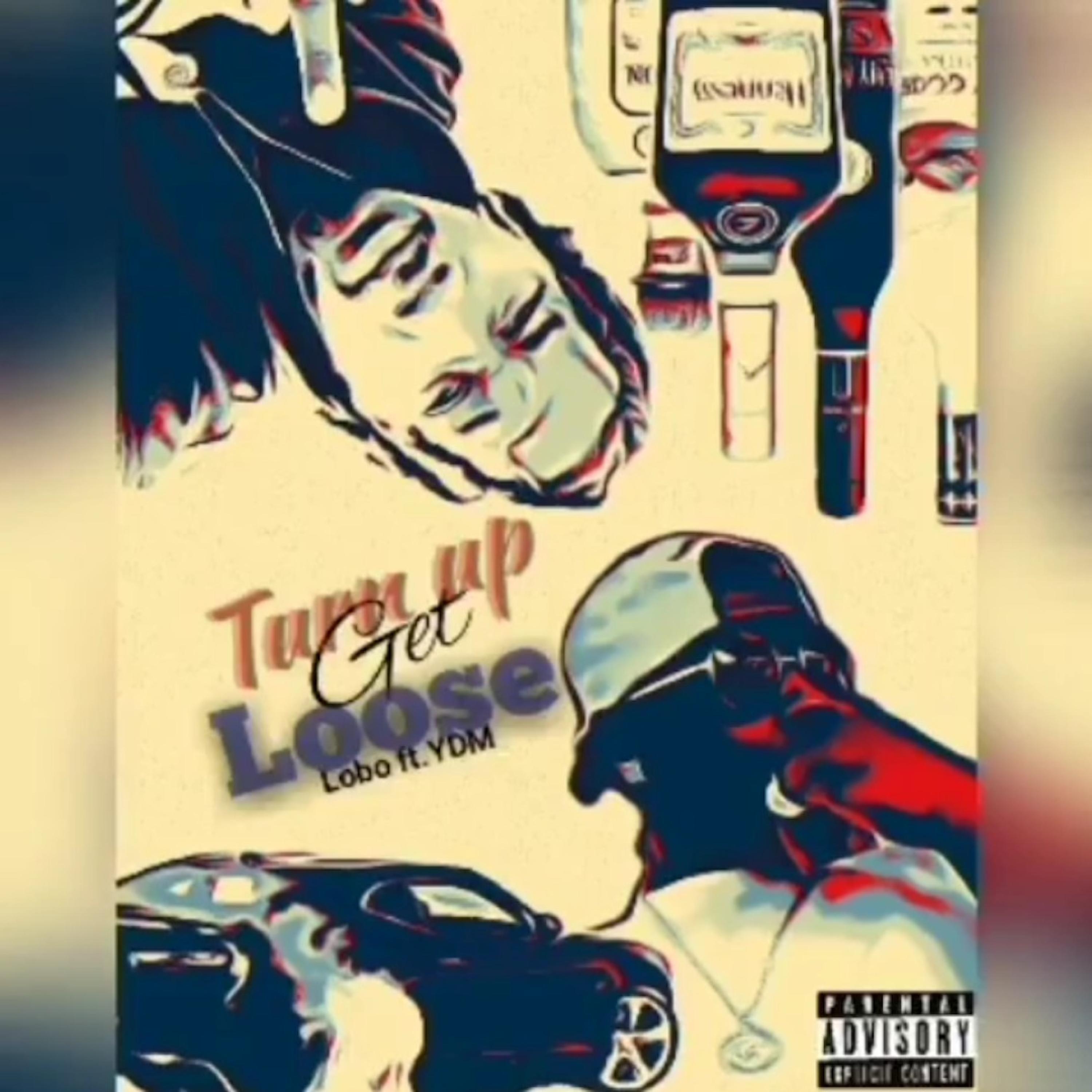 Turn Up Get Loose (feat. LoBo)
