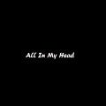 All In My Head