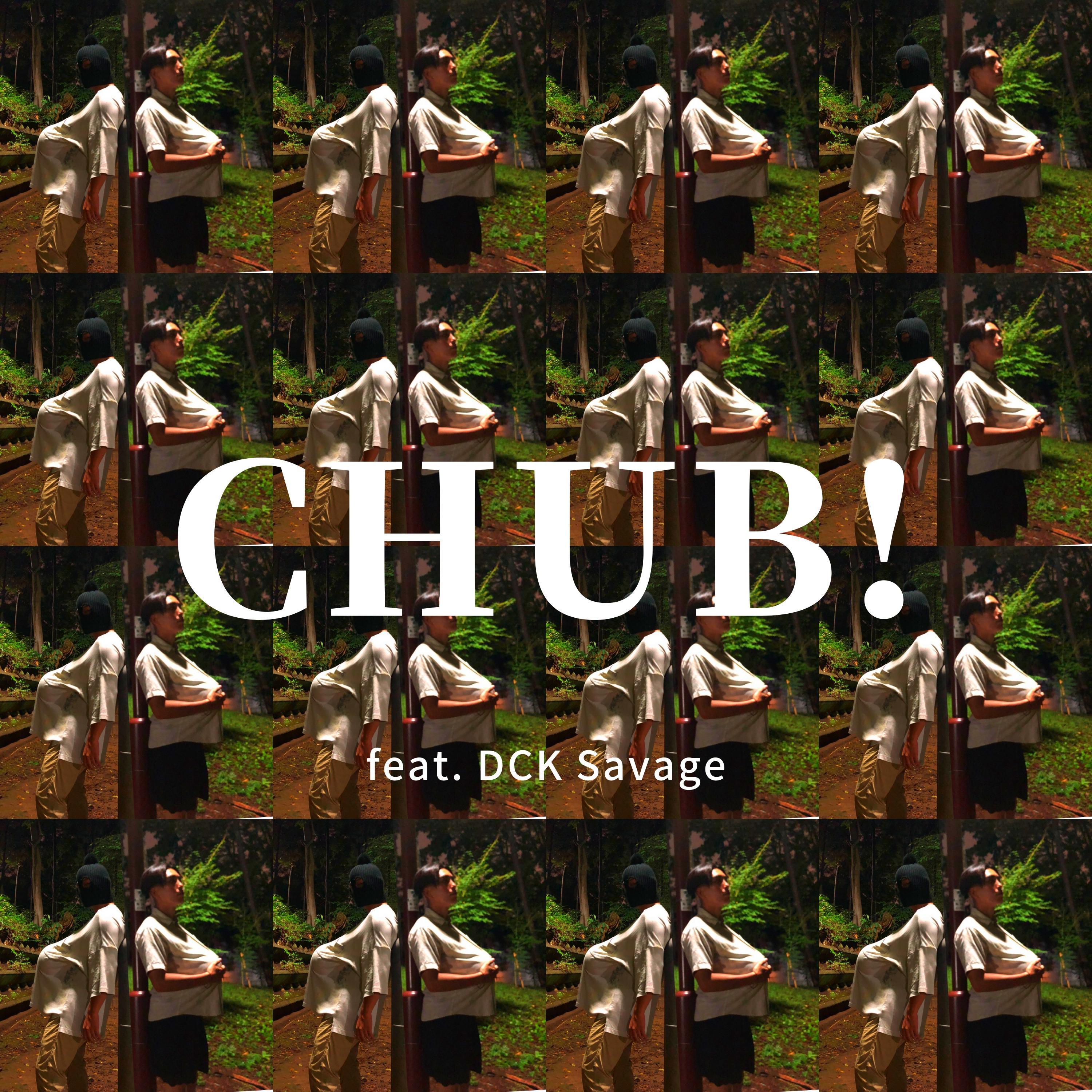Chub! (feat. D.C.K. Savage)