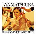 Aya Matsuura 10TH ANNIVERSARY BEST