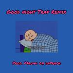 Good Night Trap (Remix)专辑