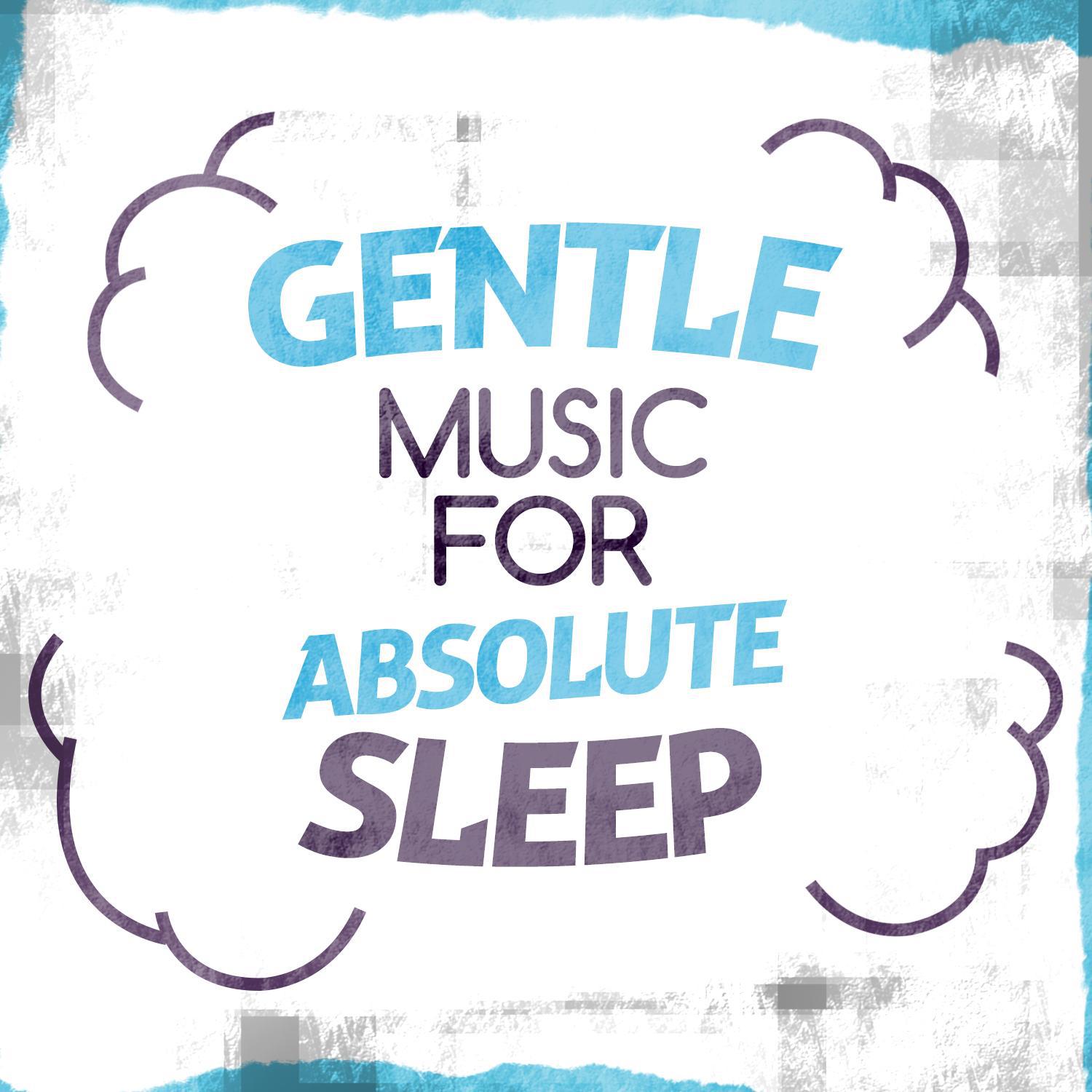 Gentle Music for Absolute Sleep专辑