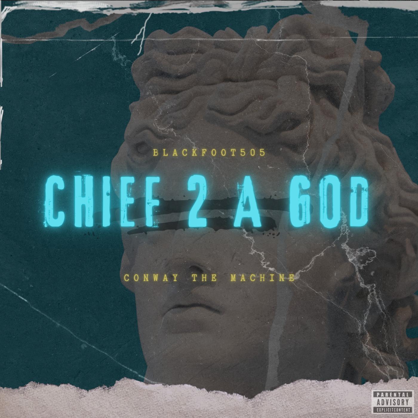 Blackfoot505 - CHIEF 2 A GOD (feat. Conway the Machine)