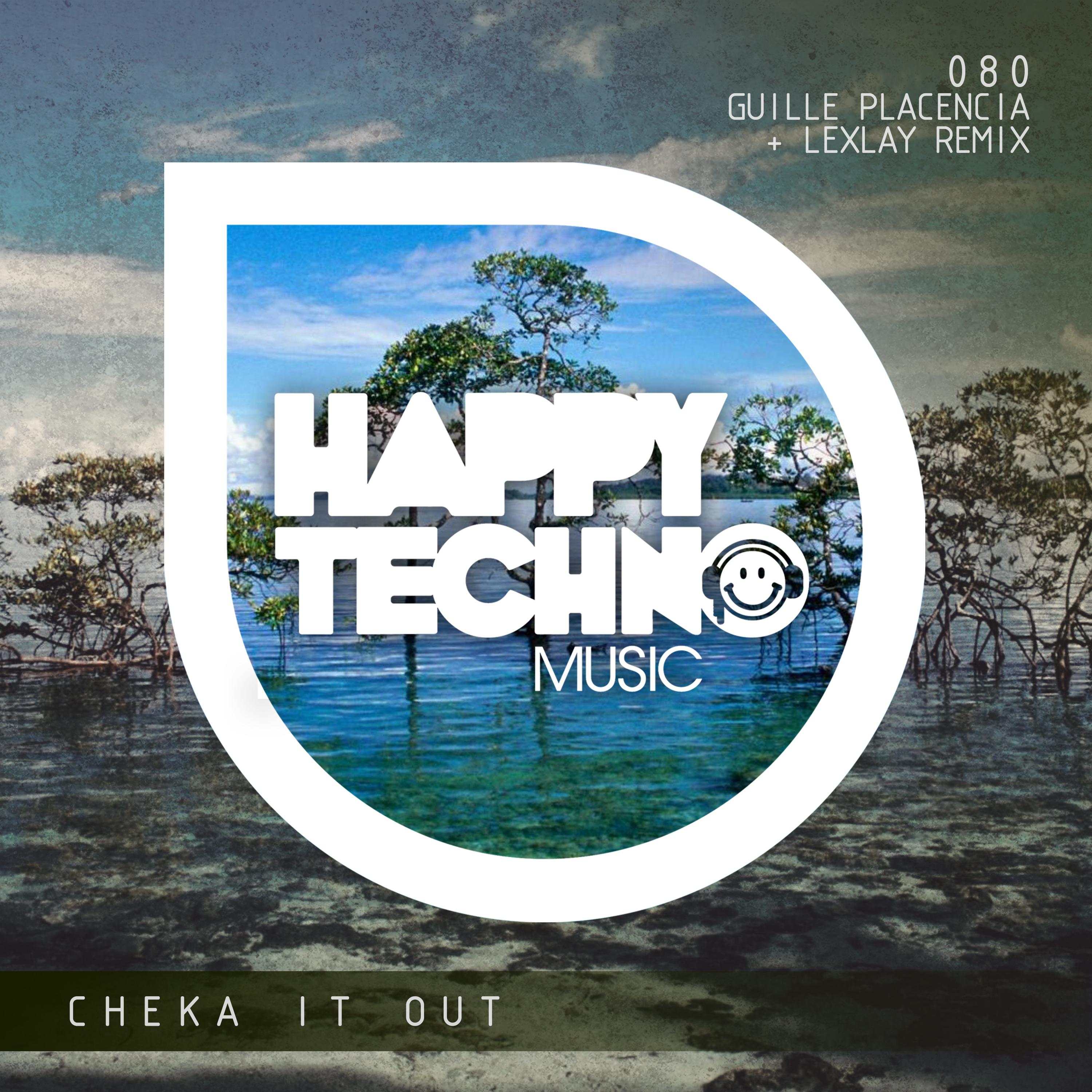 Guille Placencia - Cheka It Out (Lexlay Remix)