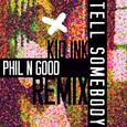 Tell Somebody (Phil N Good Remix)