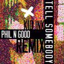 Tell Somebody (Phil N Good Remix)专辑