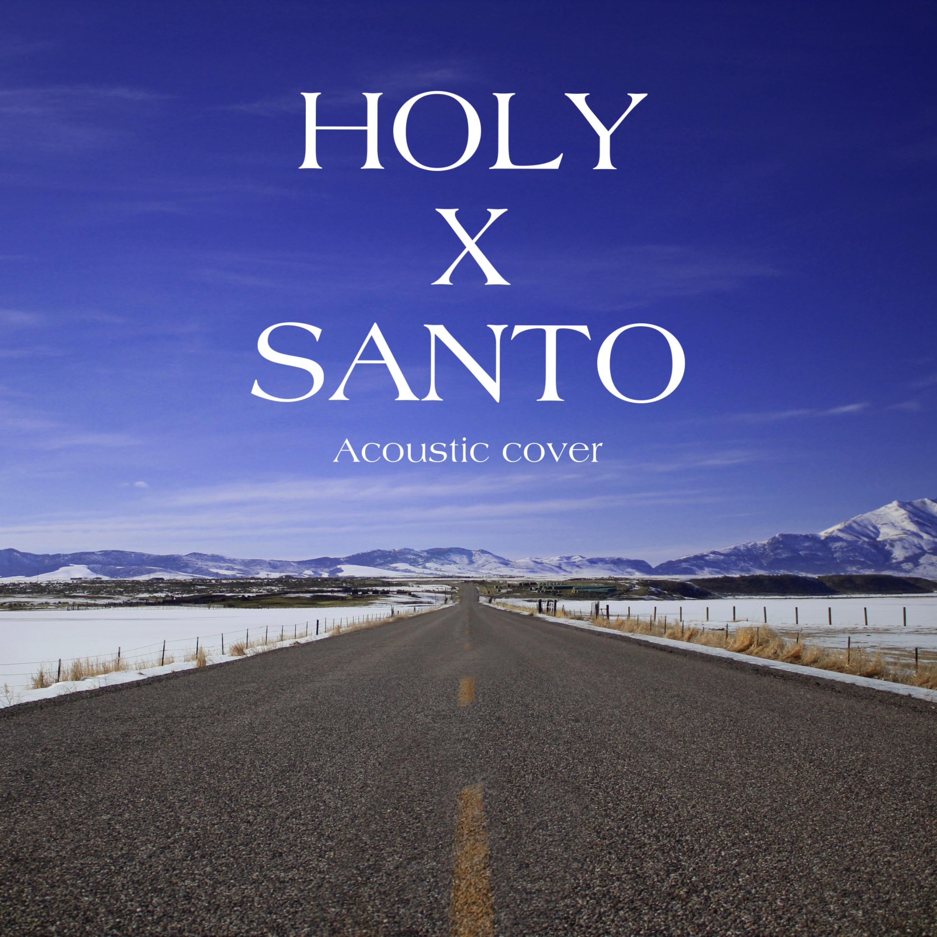 Holy x Santo (Acoustic Remix) (Acoustic Remix)
