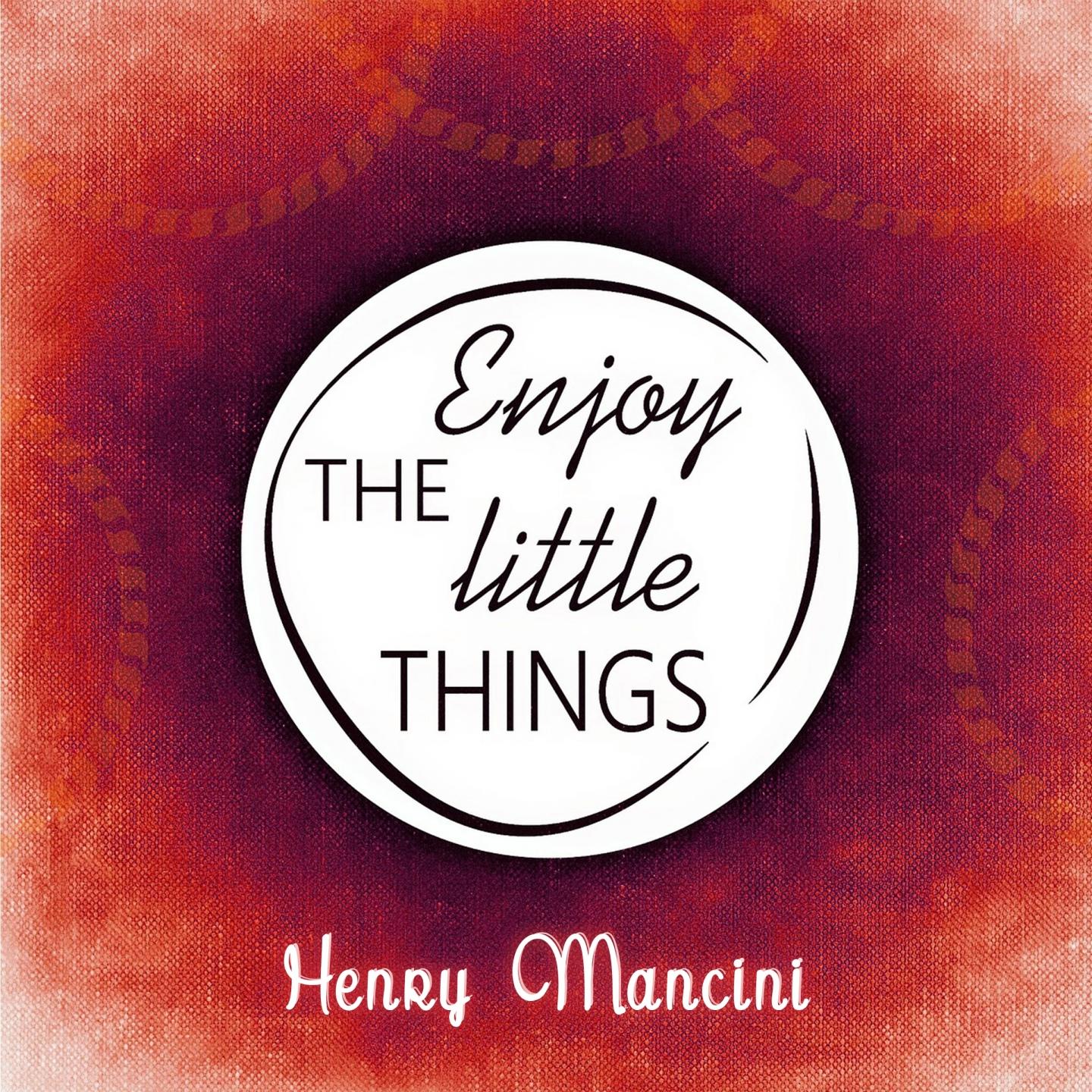 Enjoy The Little Things