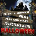 Fright & Suspense Films. Fear and Scary Soundtrack Music Halloween专辑