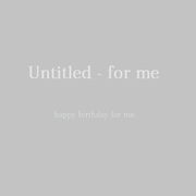 Untitled - for me