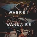 Where I Wanna Be专辑