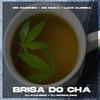 MC Sanches - Brisa do Chá