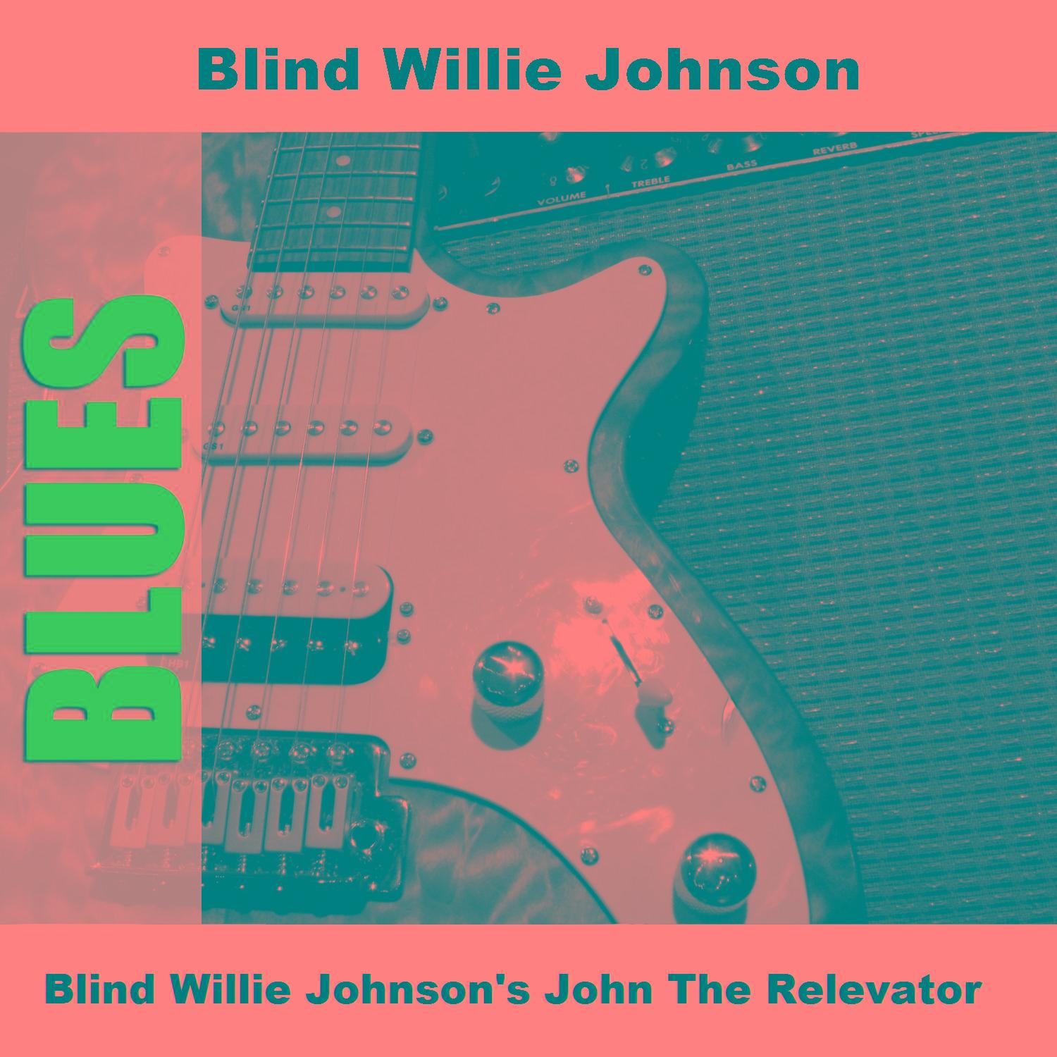 Blind Willie Johnson's John The Relevator