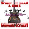 When I'm Dead & Gone (In the Style of Mcguiness Flint) [Karaoke Version] - Single