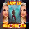 Lady Lu - Chic Chic Aia (Extended Remix)