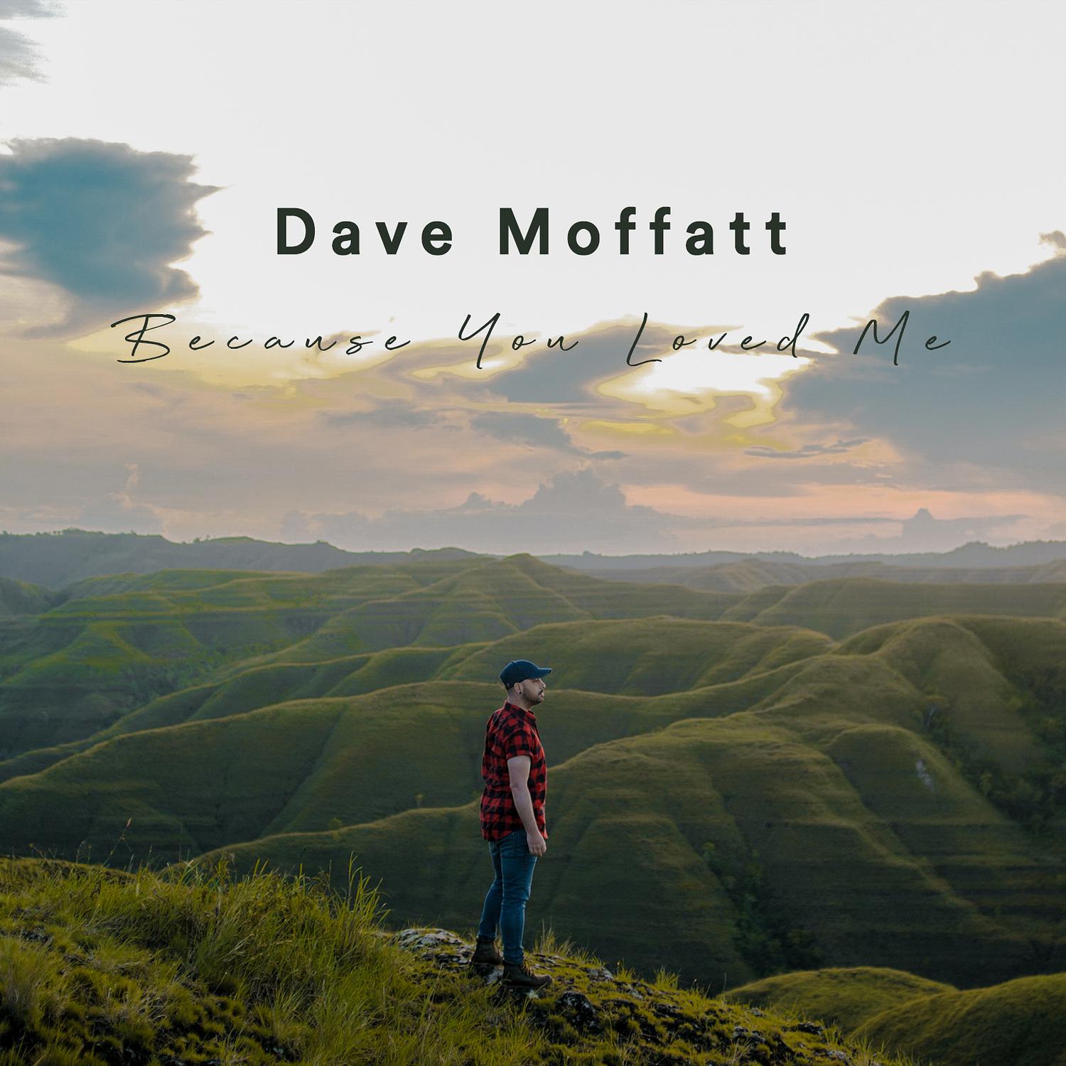 Dave Moffatt - Because You Loved Me