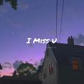 I Miss U