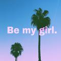 Be my girl