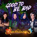 Good to Be Bad (From "Descendants 3")专辑